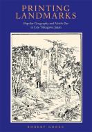 Printing Landmarks 8211 Popular Geog di Robert Goree edito da Harvard University Press
