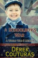 A Schoolboy's War di Derek E. Couturas edito da Ebenezer Press