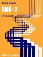 Food--2: For Upper Juniors di Dorothy J. Taylor edito da Lutterworth Press