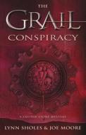 The Grail Conspiracy di Lynn Sholes, Joe Moore edito da Llewellyn Publications,u.s.