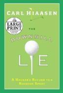 The Downhill Lie: A Hacker's Return to a Ruinous Sport di Carl Hiaasen edito da Random House Large Print Publishing