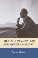 The Scots Imagination And Modern Memory di Andrew Blaikie edito da Edinburgh University Press