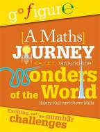 Go Figure: A Maths Journey Around the Wonders of the World di Hilary Koll, Steve Mills, Jon Richards edito da Hachette Children's Group