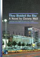 They Divided the Sky di Christa Wolf edito da University of Ottawa Press