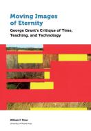 Moving Images of Eternity di William F Pinar edito da University of Ottawa Press
