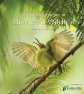 A Visual Celebration of Borneo's Wildlife di Fanny Lai, Bjorn Olesen edito da Periplus Editions
