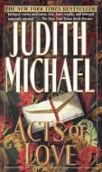 Acts of Love di Judith Michael edito da IVY TRADE