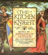 The Kitchen Knight: A Tale of King Arthur di Margaret Hodges edito da Holiday House