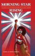 Morning Star Rising: The Politics of Decolonization in West Papua di Camellia Webb-Gannon edito da UNIV OF HAWAII PR