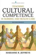 Teaching Cultural Competence in Nursing and Health Care di Marianne Jeffreys edito da Springer Publishing Company