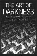 The Art of Darkness di Scott Gerwehr, Russell W. Glenn edito da RAND CORP