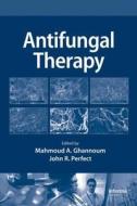 Antifungal Therapy di Ghannoum A. Ghannoum, Mahmoud A. Ghannoum edito da Taylor & Francis Inc
