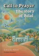 Call to Prayer: The Story of Bilal di Edoardo Albert edito da ISLAMIC FOUND