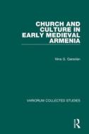 Church and Culture in Early Medieval Armenia di Nina G. Garsoïan edito da Routledge