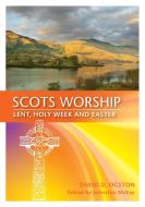 Scots Worship di David Ogston, Johnston McKay edito da St Andrew Press