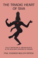 Triadic Heart of Siva: Kaula Tantricism of Abhinavagupta in the Non-Dual Shaivism of Kashmir di Paul Eduardo Muller-Ortega edito da State University of New York Press