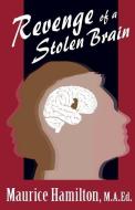 Revenge of a Stolen Brain di Maurice Hamilton edito da HAYMAKER PUB
