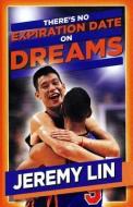 Jeremy Lin: There's No Expiration Date on Dreams di Rich Wolfe edito da LONE WOLFE PR