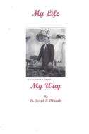 My Life - My Way: Amazing Life, Incredible Experiences; 1921 - di Dr Joseph P. D'Angelo edito da Blue Line Publishing House, Incorporated