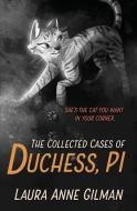 The Collected Cases of Duchess, PI di Laura Anne Gilman edito da LIGHTNING SOURCE INC