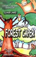 The Great FOREST CAPER: A Shelby F. Squirrel Adventure di Eleanor Lawrie edito da LIGHTNING SOURCE INC