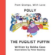 Polly the Pugilist Puffin di Bobba Cass edito da SanRoo Publishing