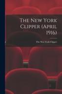 The New York Clipper (April 1916) edito da LIGHTNING SOURCE INC