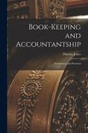 Book-Keeping and Accountantship: Elementary and Practical di Thomas Jones edito da LEGARE STREET PR