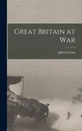 Great Britain at War di Jeffery Farnol edito da LEGARE STREET PR