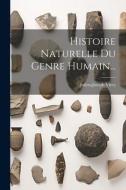 Histoire Naturelle Du Genre Humain... di Julien-Joseph Virey edito da LEGARE STREET PR