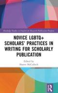 Novice LGBTQ+ Scholars’ Practices In Writing For Scholarly Publication edito da Taylor & Francis Ltd