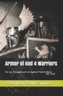 Armor Of God 4 Warriors di Campos Stephen Paul Campos edito da Independently Published