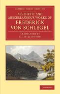 The Aesthetic and Miscellaneous Works of Frederick Von Schlegel di Friedrich Von Schlegel edito da Cambridge University Press