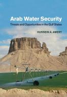 Arab Water Security di Hussein A. Amery edito da Cambridge University Press