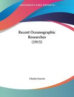 Recent Oceanographic Researches (1915) di Charles Gravier edito da Kessinger Publishing