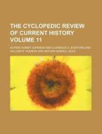 The Cyclopedic Review of Current History Volume 11 di Alfred Sidney Johnson edito da Rarebooksclub.com