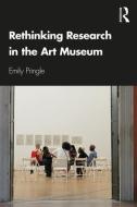 Rethinking Research in the Art Museum di Emily (Tate Research Centre Pringle edito da Taylor & Francis Ltd