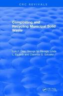 Revival: Composting and Recycling Municipal Solid Waste (1993) di Luis F. Diaz, Clarence G. Golueke, George M. Savage, Linda L. Eggerth edito da Taylor & Francis Ltd