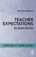 Teacher Expectations in Education di Christine M. Rubie-Davies edito da Taylor & Francis Ltd