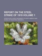 Report On The Steel Strike Of 1919 di Interchurch America edito da Rarebooksclub.com