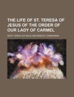 The Life Of St. Teresa Of Jesus Of The O di Saint Teresa edito da Rarebooksclub.com