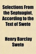 Selections From The Septuagint, Accordin di Henry Barclay Swete edito da General Books
