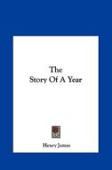 The Story of a Year di Henry James edito da Kessinger Publishing