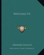 Writings V2 di Abraham Lincoln edito da Kessinger Publishing