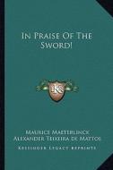 In Praise of the Sword! di Maurice Maeterlinck edito da Kessinger Publishing