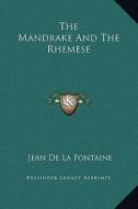 The Mandrake and the Rhemese di Jean de La Fontaine edito da Kessinger Publishing