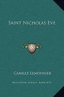 Saint Nicholas Eve di Camille Lemonnier edito da Kessinger Publishing
