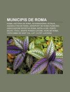Municipis De Roma: Roma, Hist Ria De Rom di Font Wikipedia edito da Books LLC, Wiki Series