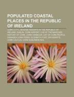 Populated Coastal Places In The Republic di Source Wikipedia edito da Books LLC, Wiki Series