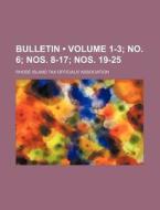 Bulletin (volume 1-3; No. 6; Nos. 8-17; Nos. 19-25) di Rhode Island Tax Association edito da General Books Llc